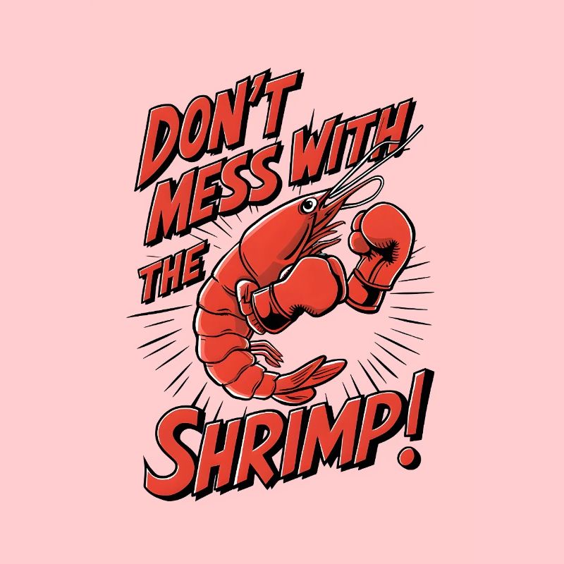 Don’t Mess with the Shrimp