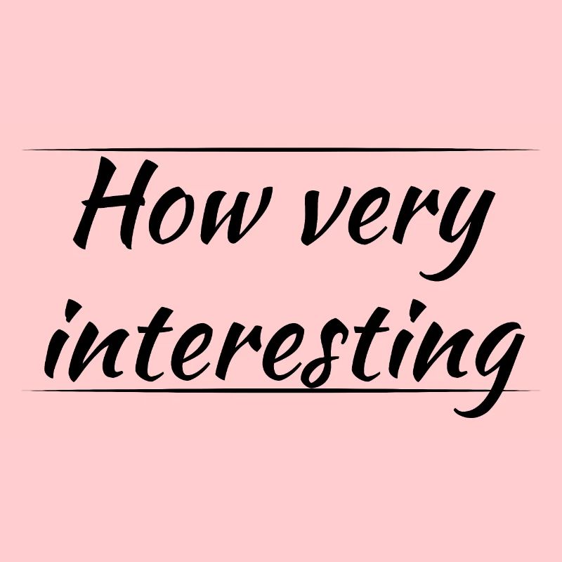 How very interesting
