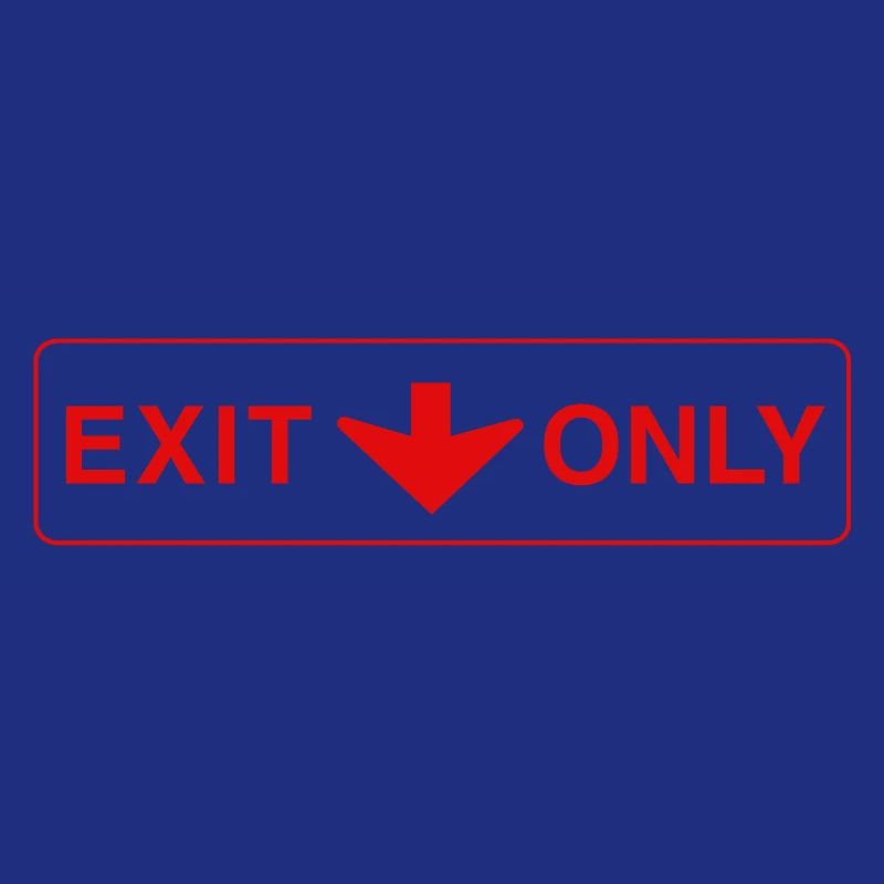 Exit Only - funny gift