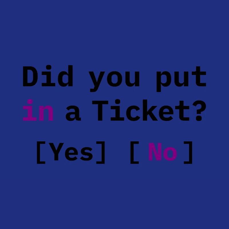 Did You Put in a Ticket? Funny IT Meme