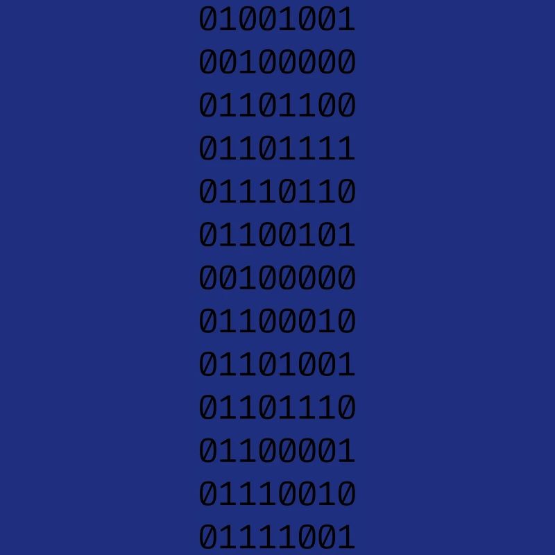 "I LOVE BINARY" in binary.