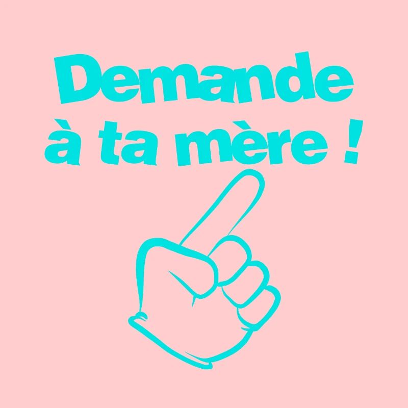 Demande à ta mère