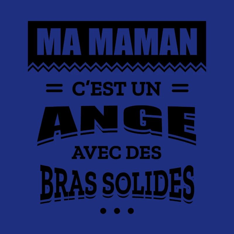 MA MAMAN C'EST UN ANGE AVEC DES BRAS SOLIDES