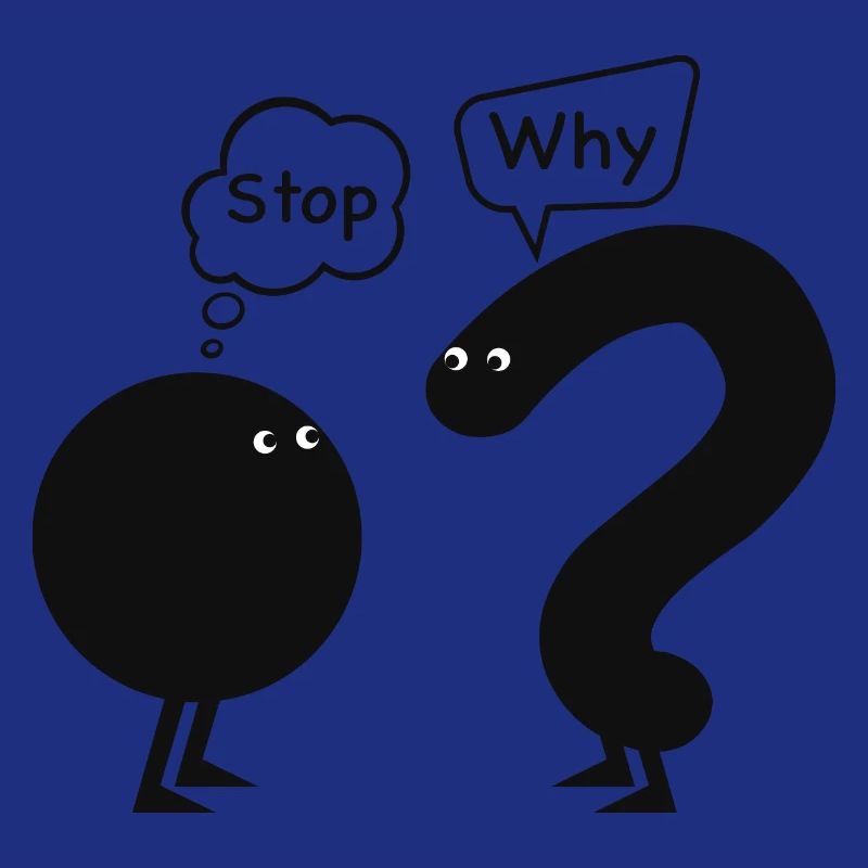 stop, why
