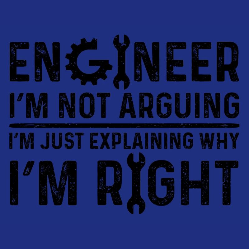 Engineer I’m Not Arguing I’m Just Explaining Why I