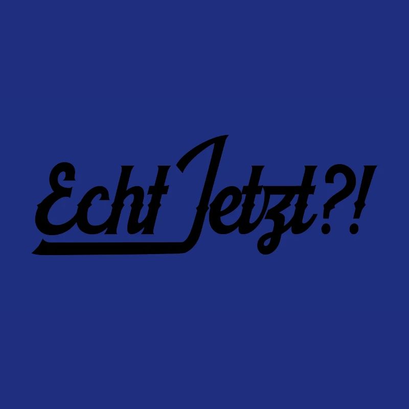 Echt Jetzt Statement Lustiger Spruch Geschenkidee