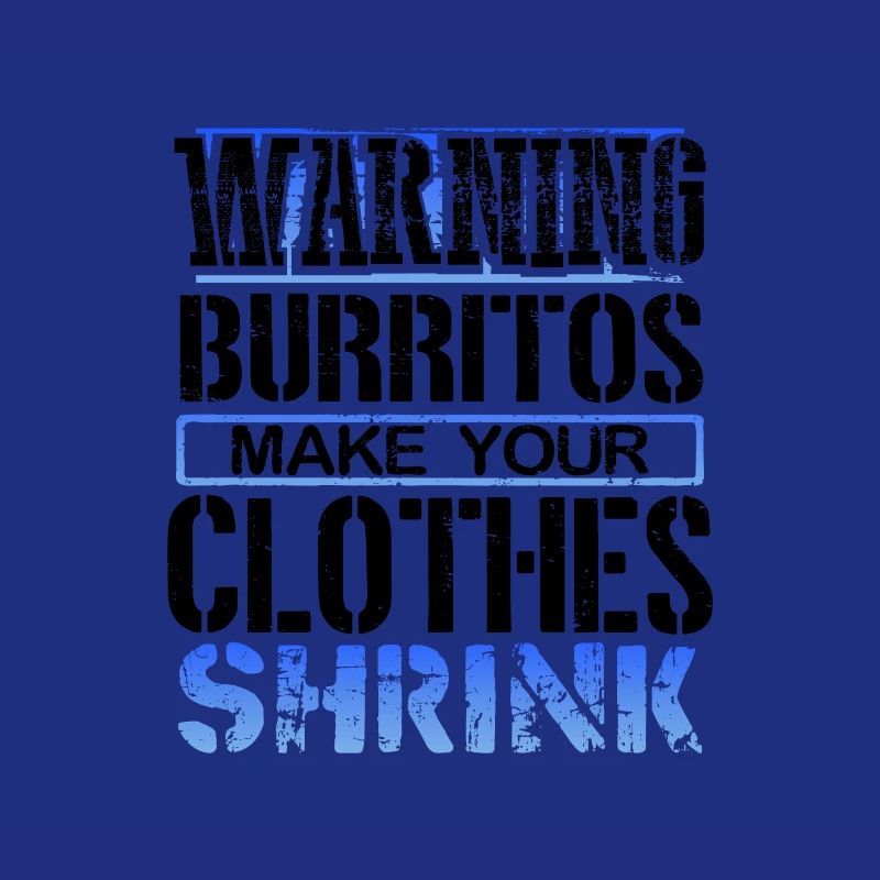 Burrito Lover Gift Warning Burritos Make Clothes