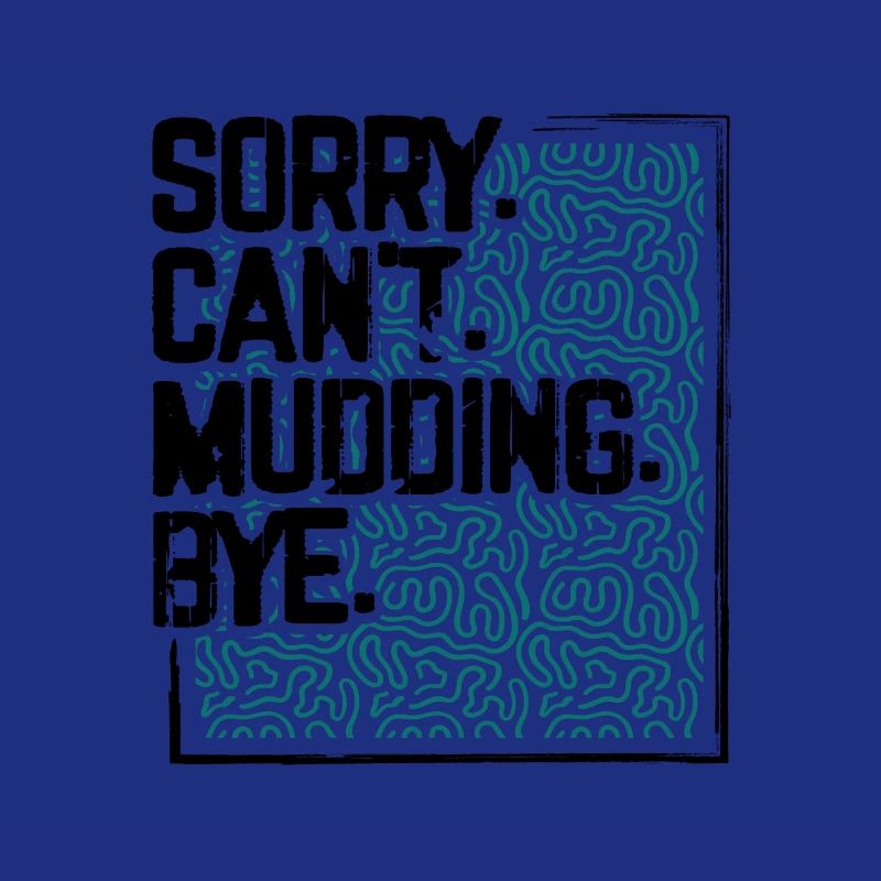 Mudder Gift Sorry Can’t Mudding Bye Funny 4x4 Off