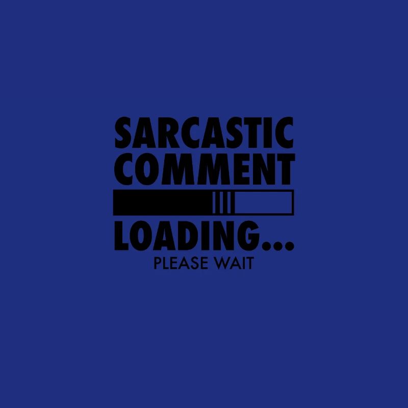 Sarcastic how