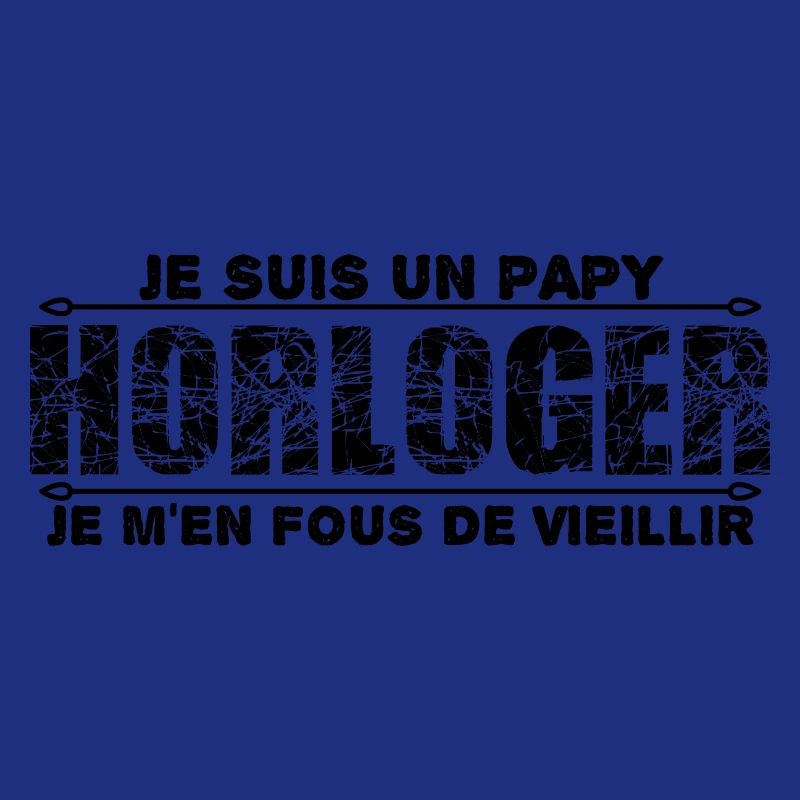 je suis un papy horloger cadeau de mon papy.