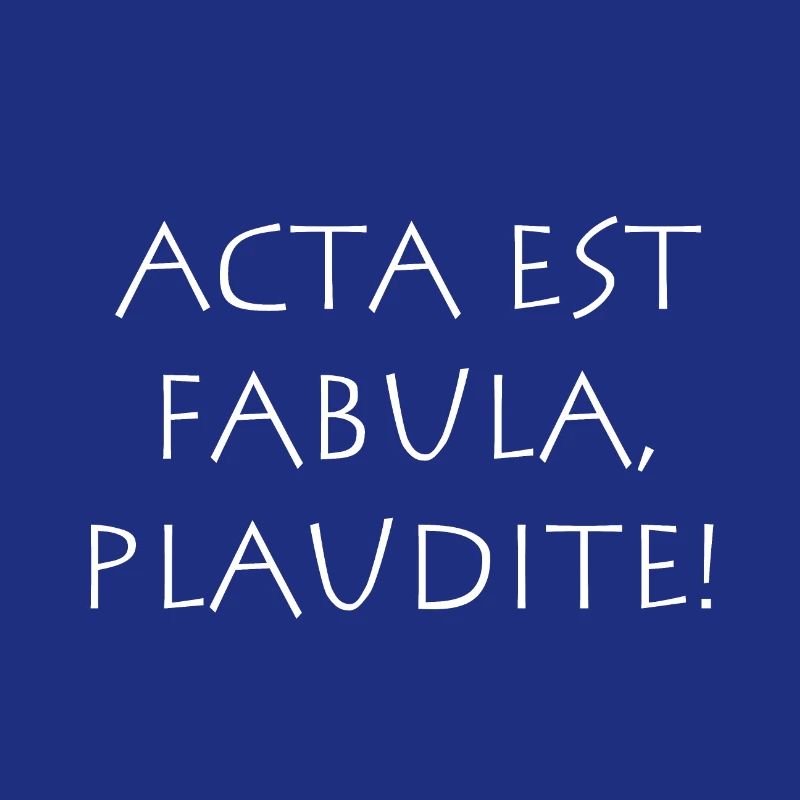 Acta est Fabula Plaudite