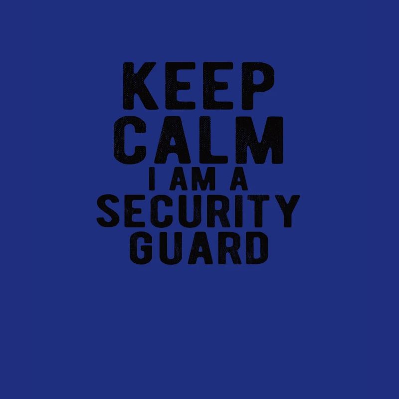 Security Guard : keep calm I am a security guard