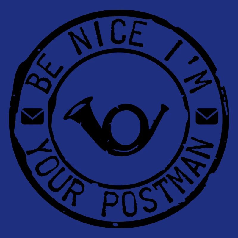 Be Nice I'm Your Postman Postman Postman Mail Deliverer