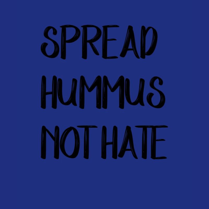 SPREAD HUMMUS NOT HATE