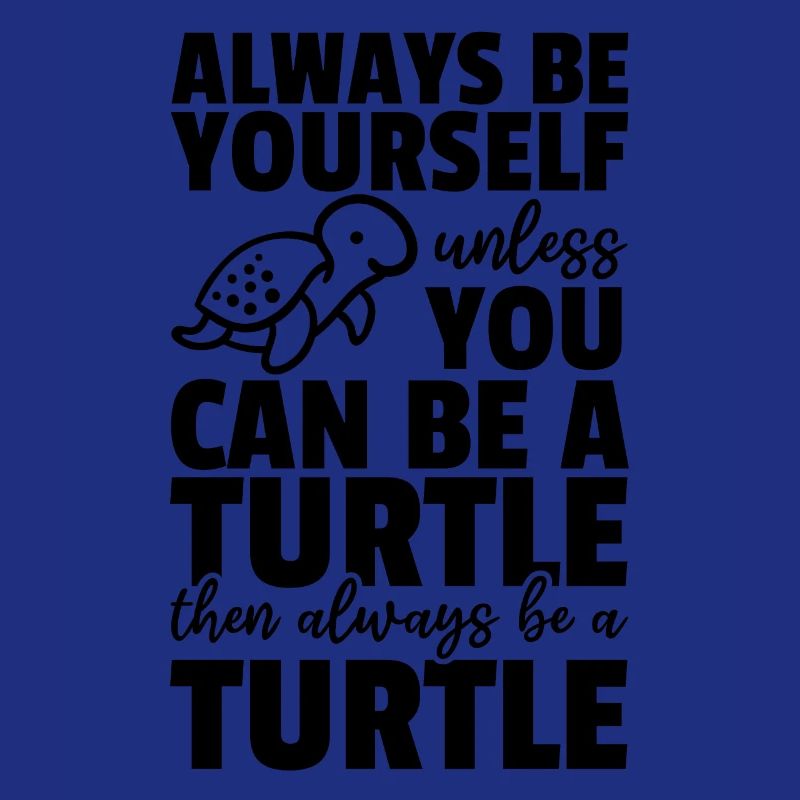 Turtle Lover - Sei immer du selbst, es sei denn du