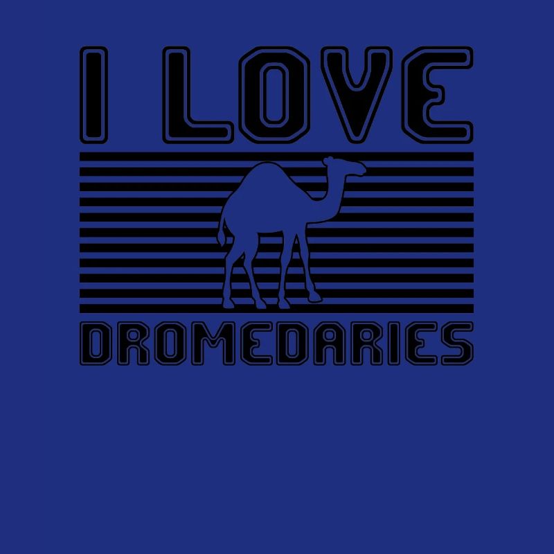 I love dromedaries