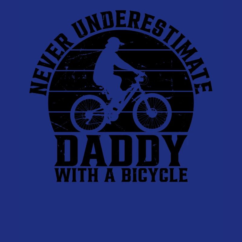Cycling Daddy - Never Underestimate Daddy With A B