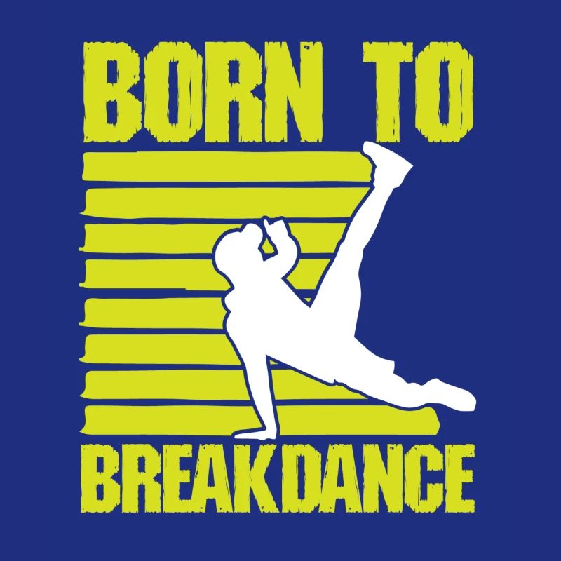 born to breakdance