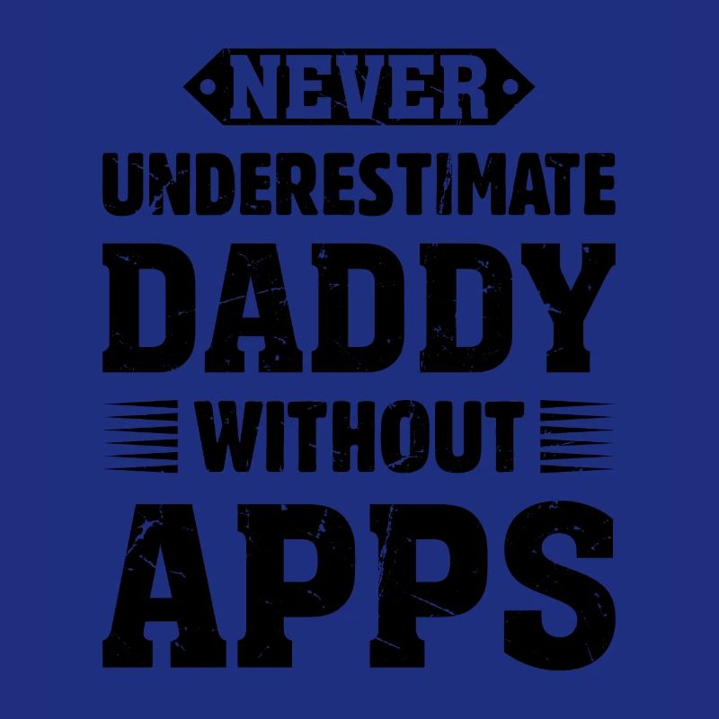 Never Underestimate Daddy Without Apps - Wood Work