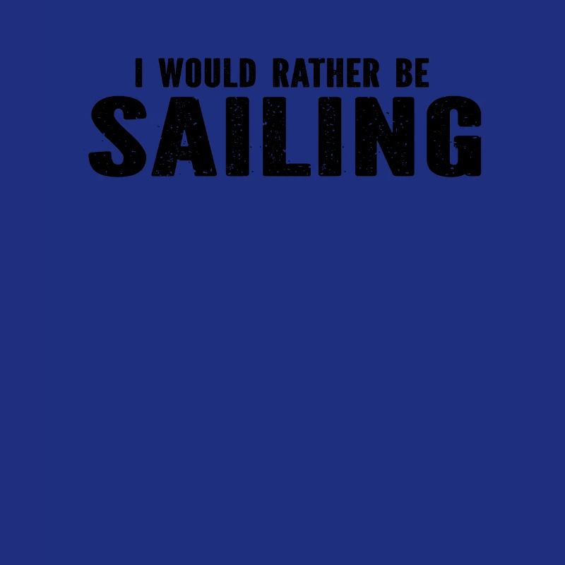 Sailing - I Would Rather Be Sailing