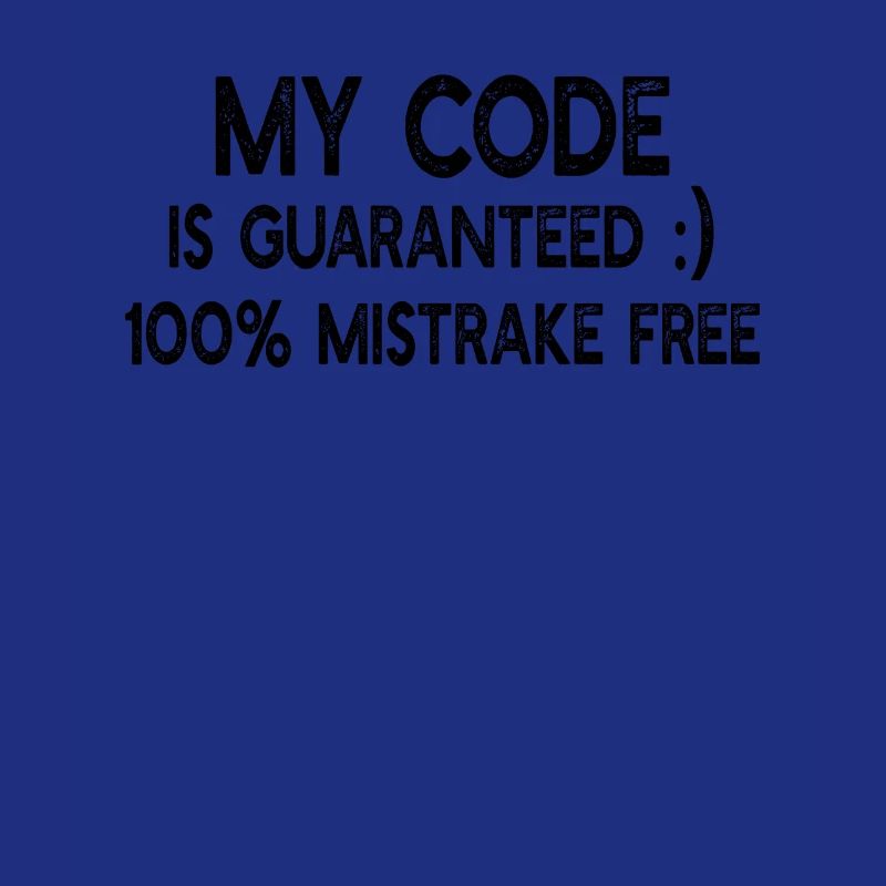 Funny Programmer - My code is guaranteed 100% mist