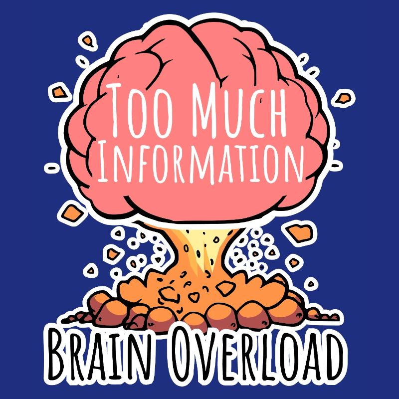 Too much information - brain overload!