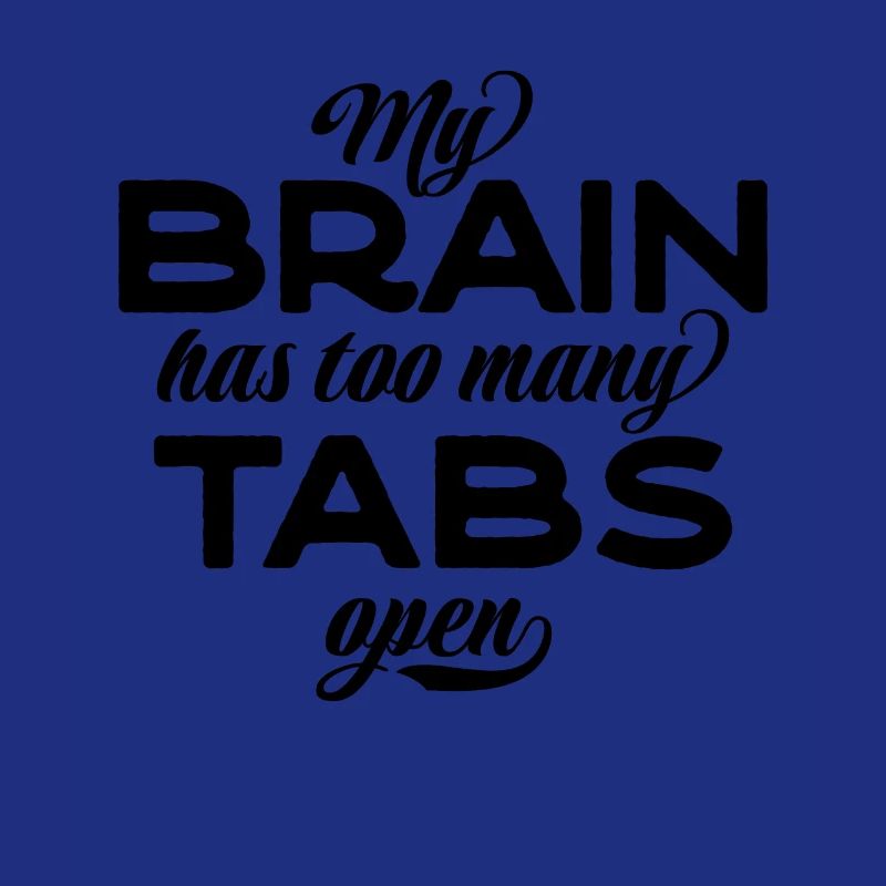 My brain has too many tabs open