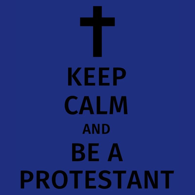 keep calm and be a protestant