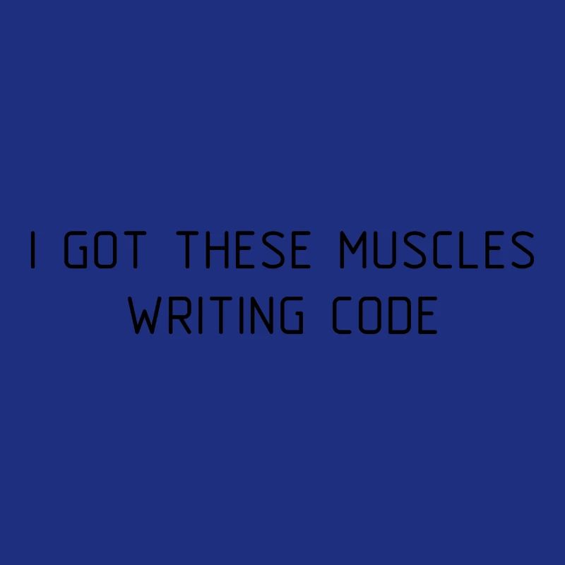 I got these muscles writing code programmer