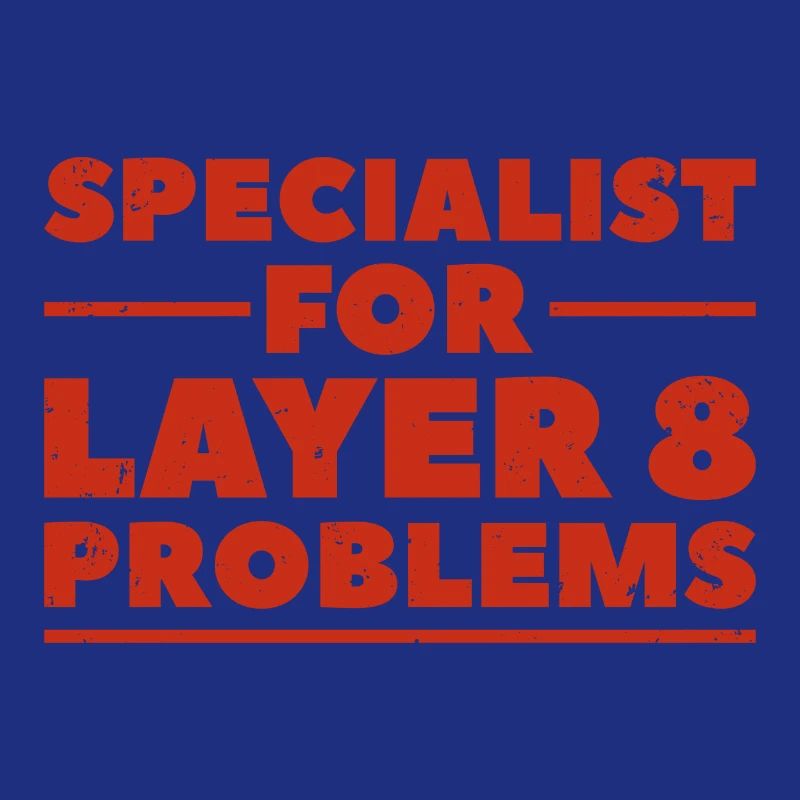 Specialist for layer 8 problems gift nerd