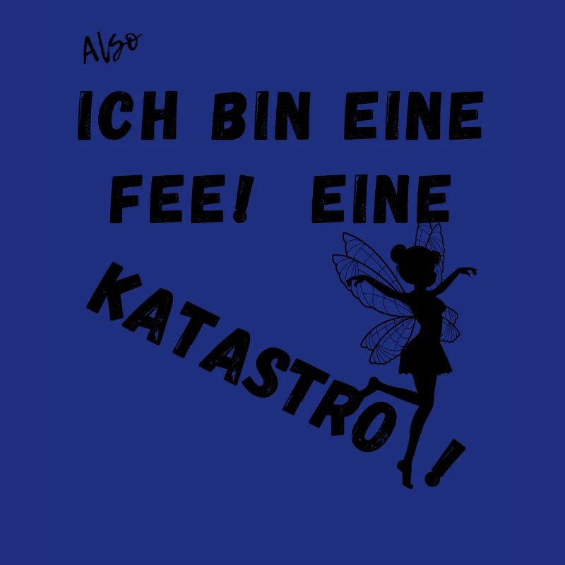 Also Ich bin eine Fee. Eine Katastrofee.