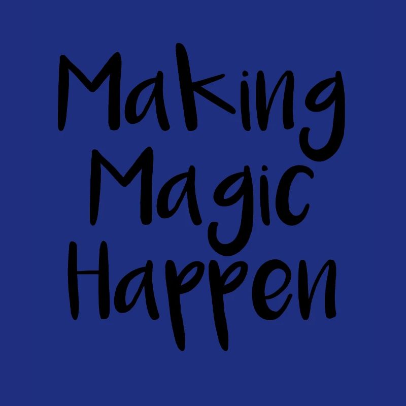 Making Magic Happen