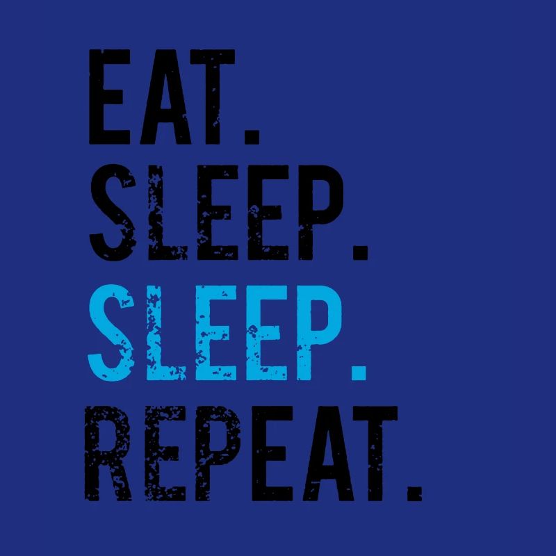 EATING SLEEPING SLEEPING - REPEATING
