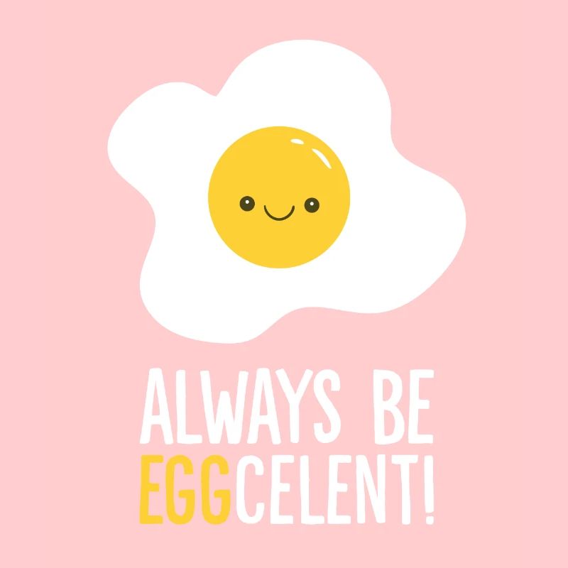 Always Be Eggcelent Frühstücksspiegelei
