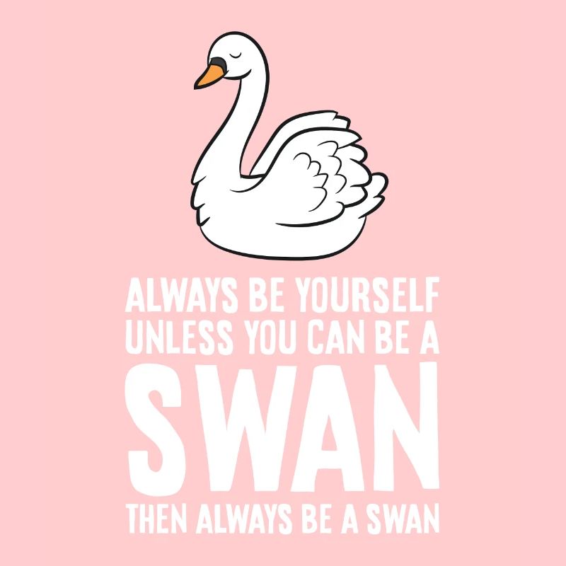Sei immer du selbst, außer du kannst ein Schwan