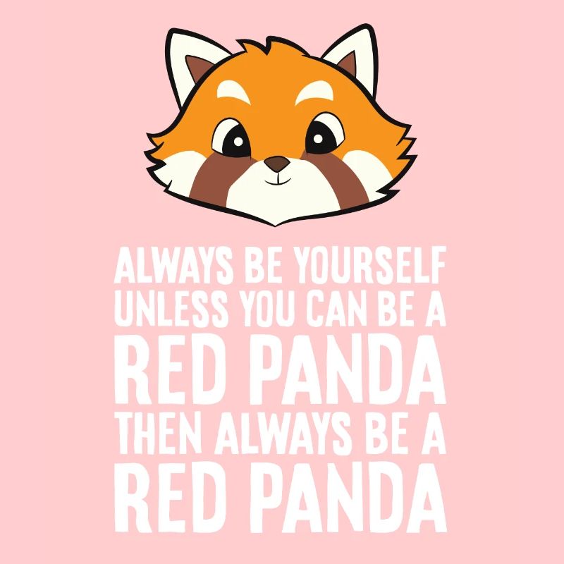 Red Panda Always Be Yourself Unless You Can Be A