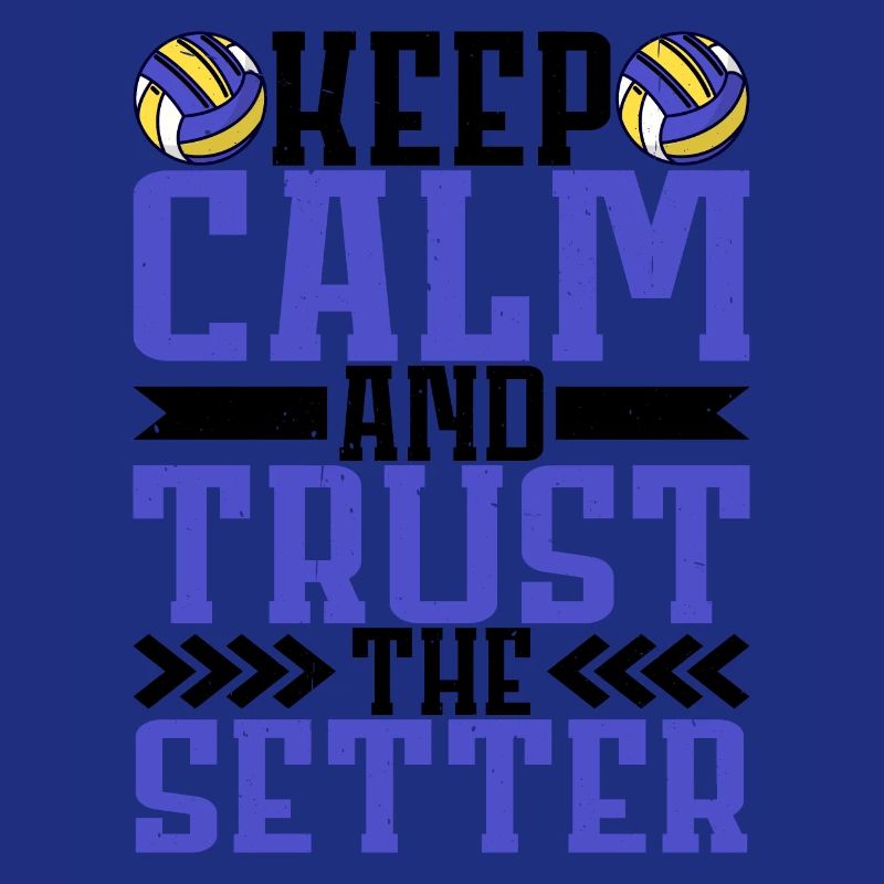 Keep Calm And Trust The Setter 8
