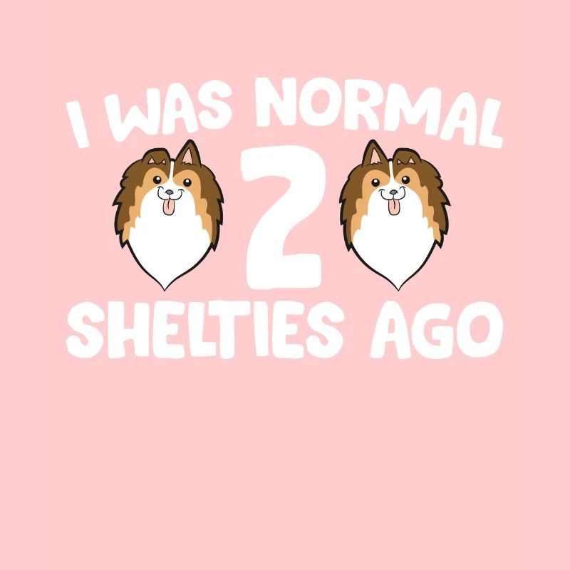I Was Normal 2 Shelties Ago