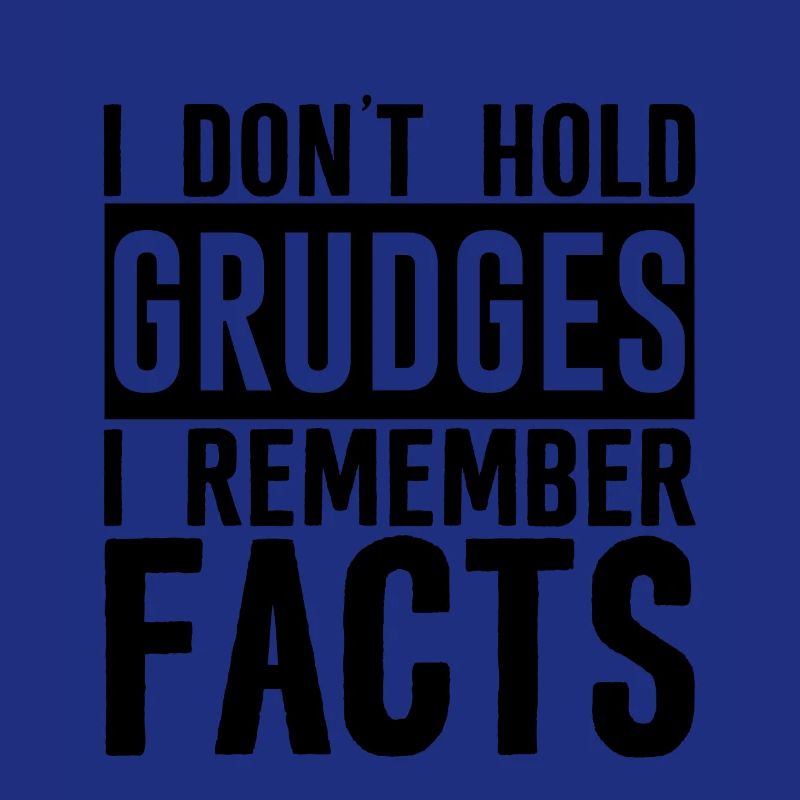 I Don't Hold Grudges, I Remember Facts 3