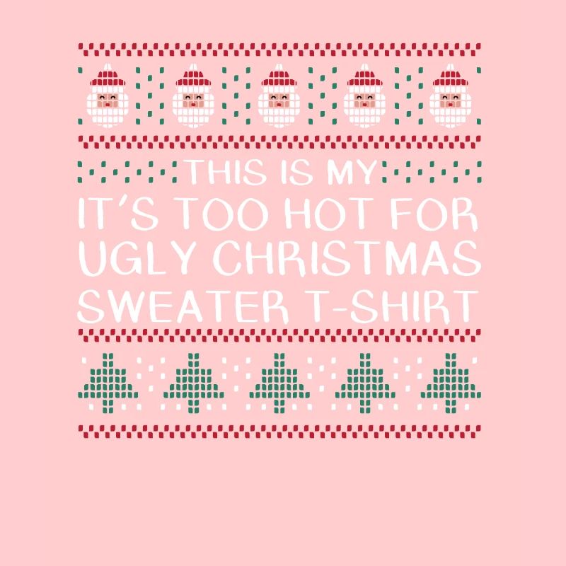 TROP CHAUD POUR LE PULL DE NOËL MOCHE T-SHIRT