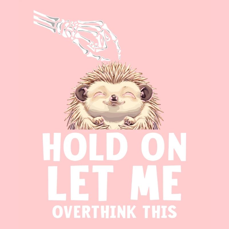Hold On Let Me Overthink This