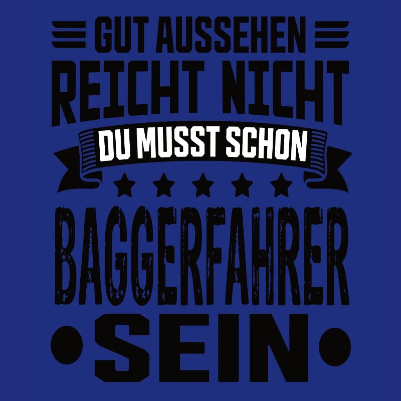Baggerfahrer Bagger Tiefbau Baugeräteführer Spruch