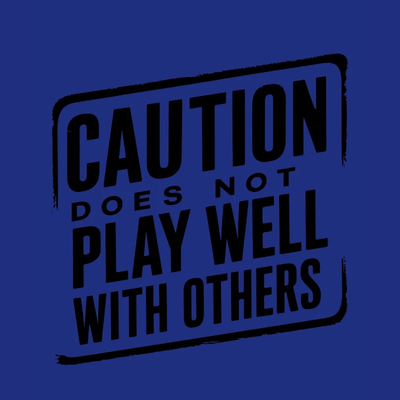 Caution Does Not Play Well With Others 95