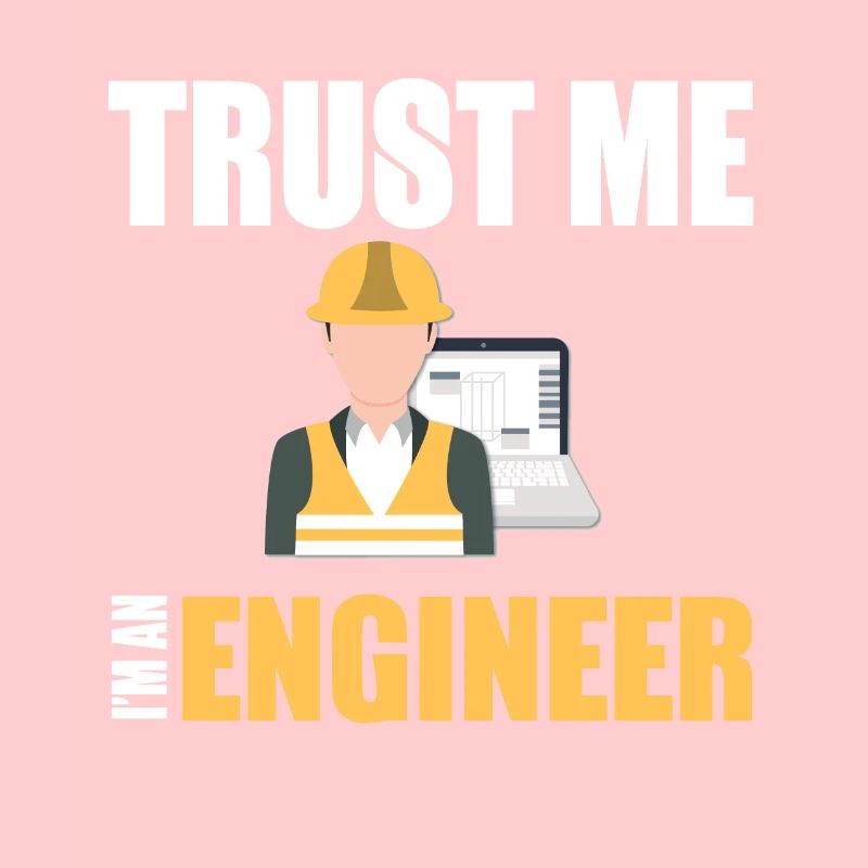 Vertrau mir, ich bin ein Ingeneur