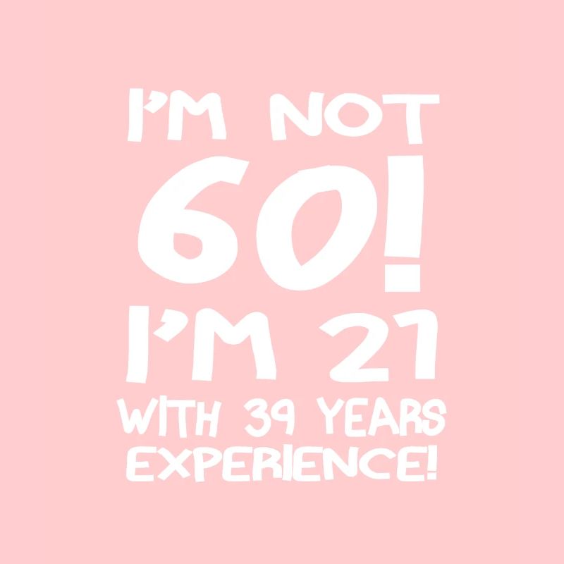 Ich bin nicht 60!