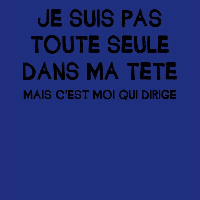 Suis pas toute seule dans ma tête,c moi qui dirige
