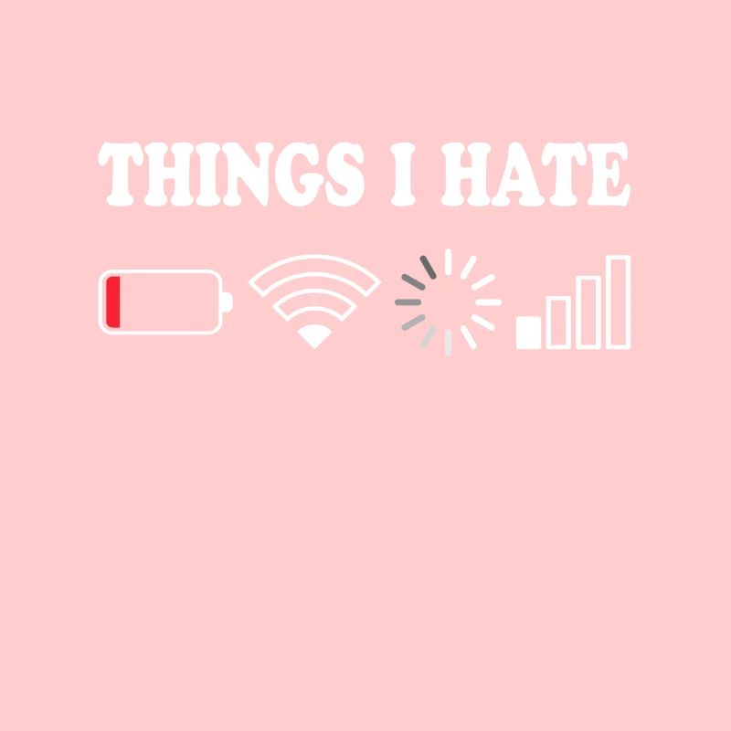 Things I Hate Pas de réception Batterie Vide Objets Hasse