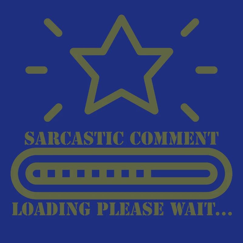 sarcastic comment loading please wait