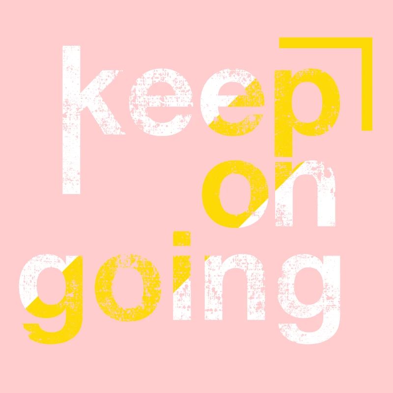 keep on going, Persévérance