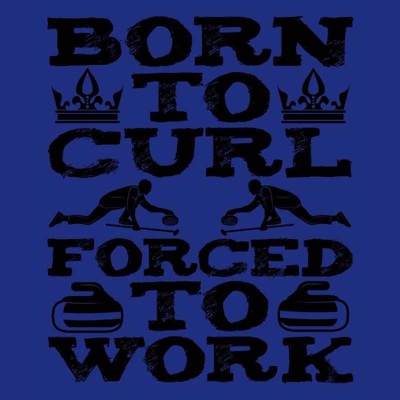 Né pour curl forcé de travailler curling drôle